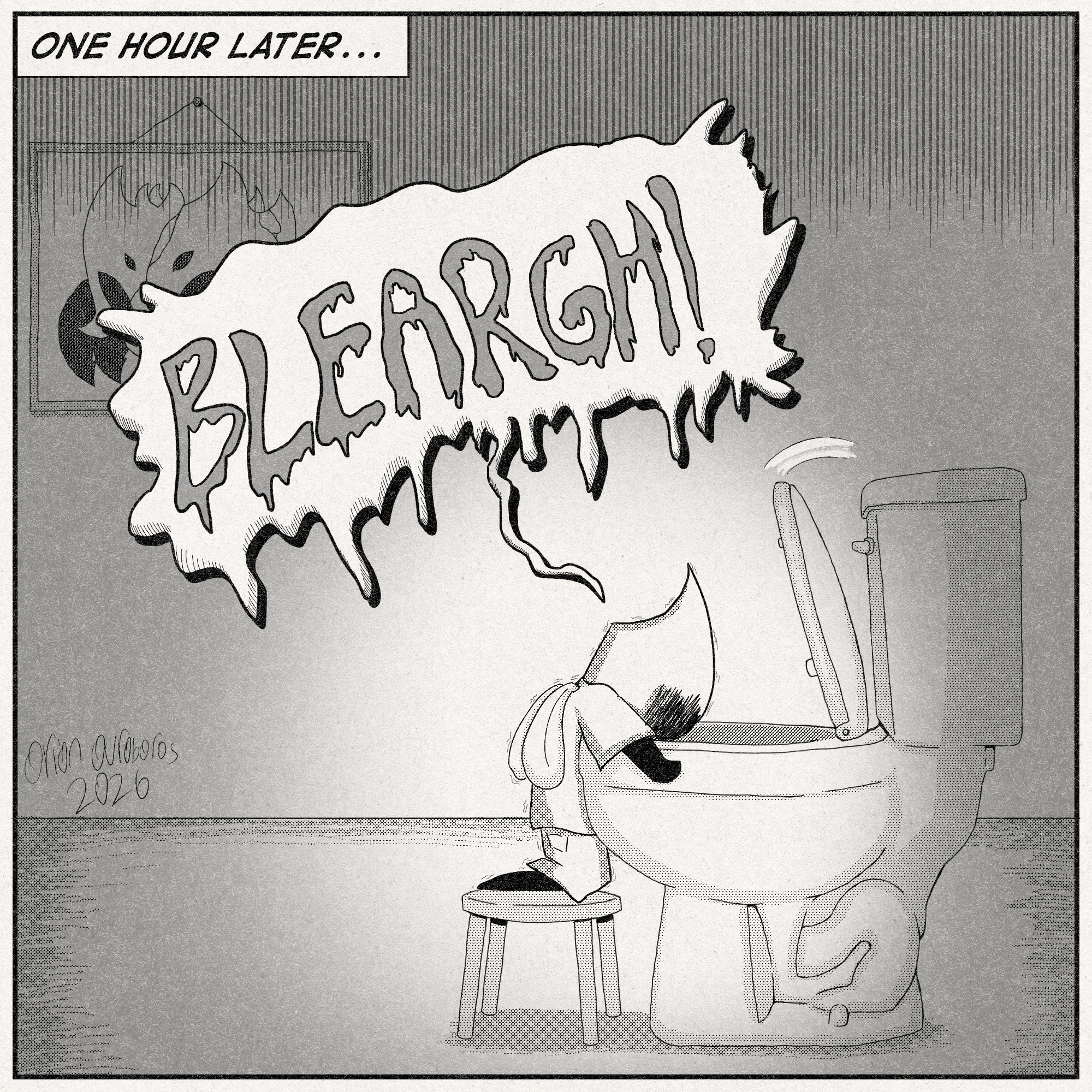 One panel page.
Narration: 'ONE HOUR LATER...'
Pilby is violently throwing up into the toilet, the seat of which is about to descend and hit him on the head. Let's hope he doesn't fall in, he needs a stool to reach the toilet bowl. short ass
In the background there is a painting of a Skull Tyrant hanging up for some strange reason.