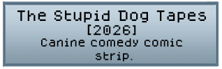 The Stupid Dog Tapes (2024)- Canine comedy comic strip